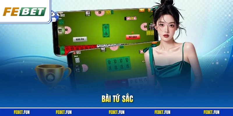 Bài Tứ Sắc Febet - Luật Chơi Chuẩn, Mẹo Chọn Bài Hiệu Quả 