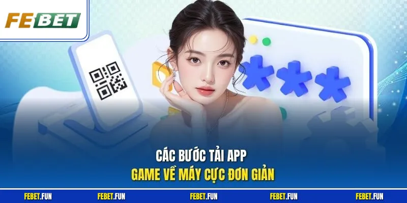 Các bước tải app game về máy cực đơn giản