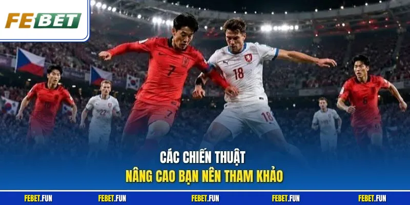 Các chiến thuật nâng cao bạn nên tham khảo