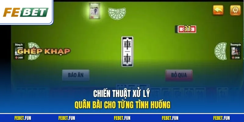 Chiến thuật xử lý quân bài cho từng tình huống