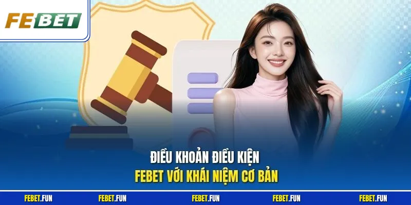 Điều khoản điều kiện Febet với khái niệm cơ bản