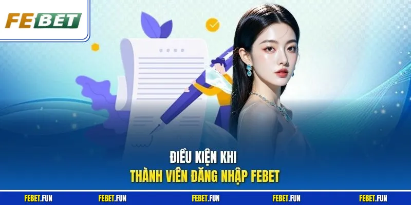 Điều kiện khi thành viên đăng nhập Febet