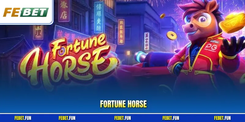 Fortune Horse - Khám Phá Sức Hút Của Trò Chơi Đầy Kịch Tính