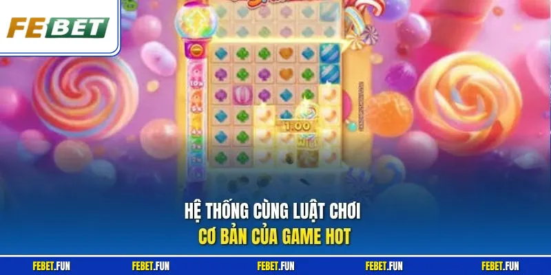 Hệ thống cùng luật chơi cơ bản của game hot