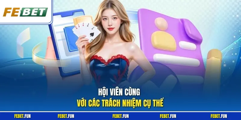 Hội viên cùng với các trách nhiệm cụ thể