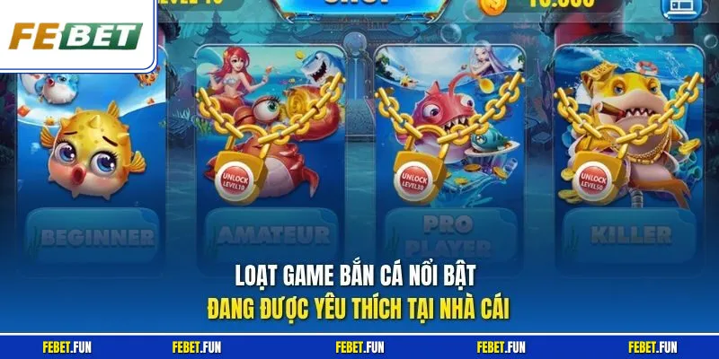 Loạt game bắn cá nổi bật đang được yêu thích tại nhà cái