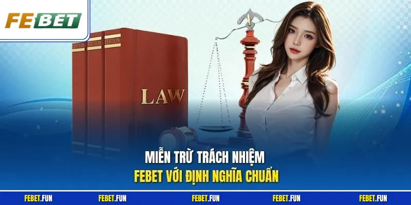Miễn trừ trách nhiệm Febet với định nghĩa chuẩn