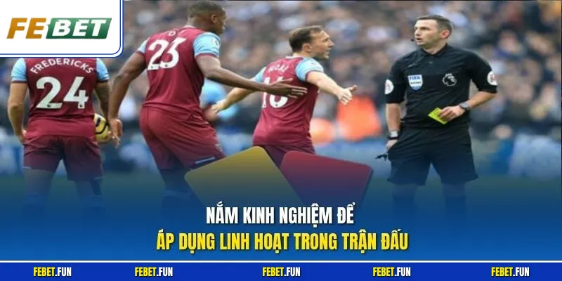Nắm kinh nghiệm để áp dụng linh hoạt trong trận đấu