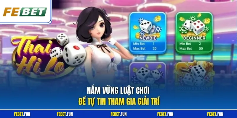 Nắm vững luật chơi để tự tin tham gia giải trí