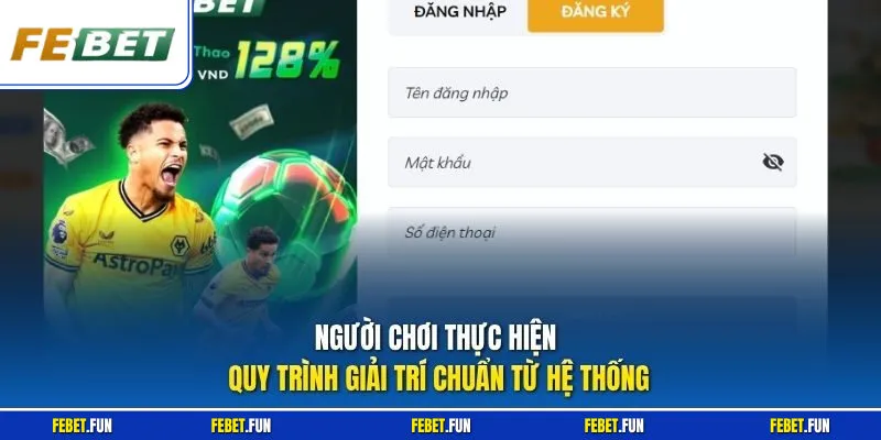 Người chơi thực hiện quy trình giải trí chuẩn từ hệ thống