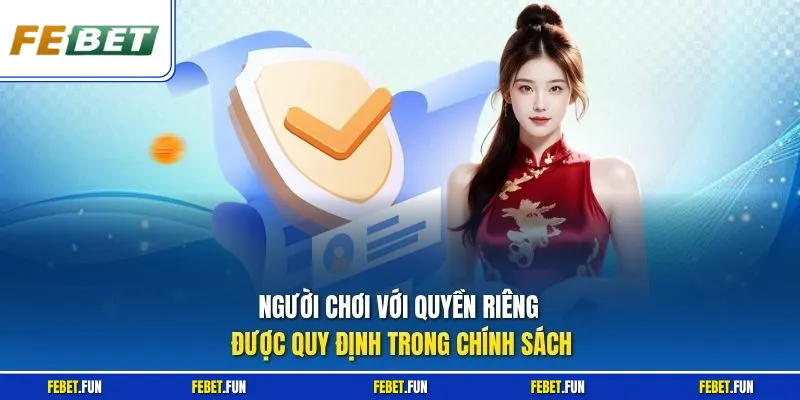 Người chơi với quyền riêng được quy định trong chính sách