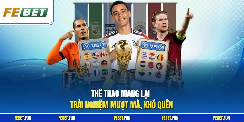 Thể thao mang lại trải nghiệm mượt mà, khó quên