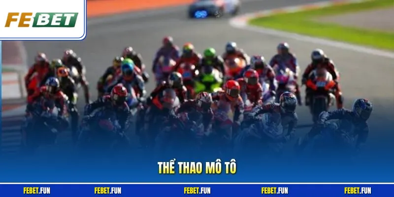 Thể Thao Mô Tô - Game Cược Tốc Độ Cao Tại Febet Uy Tín