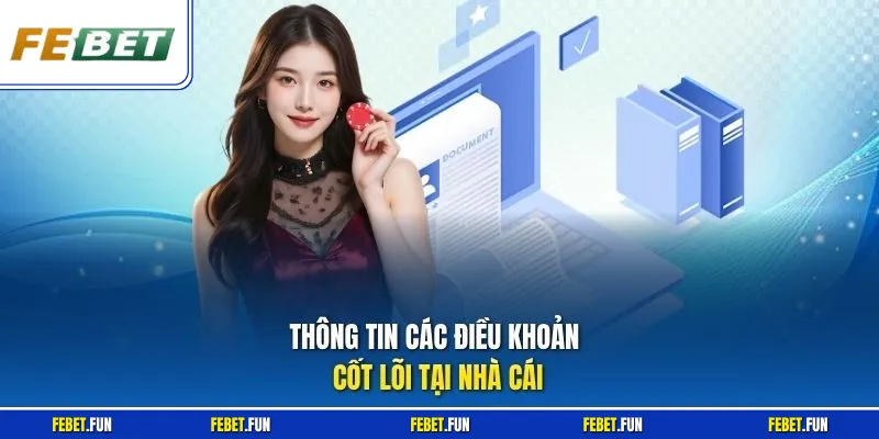 Thông tin các điều khoản cốt lõi tại nhà cái