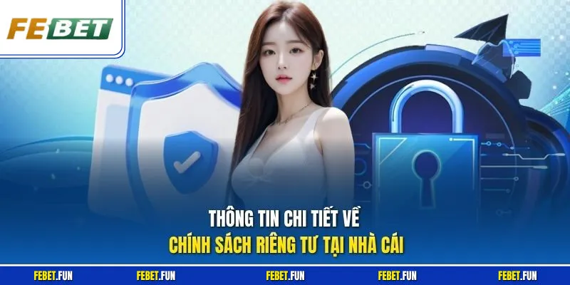 Thông tin chi tiết về chính sách riêng tư tại nhà cái