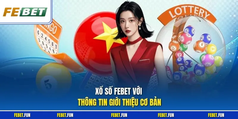 Xổ số Febet với thông tin giới thiệu cơ bản